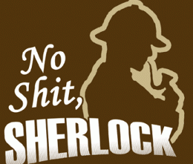 no shit sherlock